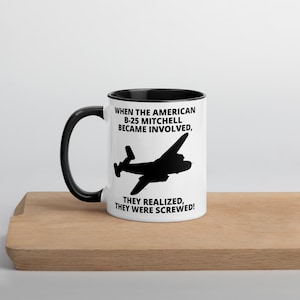 WHEN THE AMERICAN B-25 Mitchell Became Involved, Gift for B-25 Mitchell Bomber Pilots Mug, Gift for B-25, Pilots, Two-Tone, Coffee Mug
