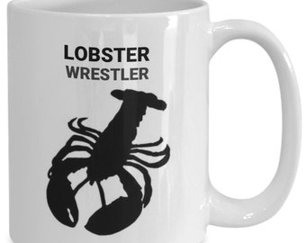 LOBSTER WRESTLER, Lobster Lovers Mug, Lobster Lovers Gift, Lobster Mom Gift, Gift for Lobster Lovers, Hot Tea, Hot Chocolate, Coffee Mugs