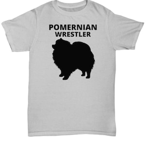 POMERANIAN WRESTLER, Pomeranian Lovers T-Shirt, Pomeranian Lovers Gift, Pom Mom Gift, Gift for Pomeranian Owners, Unisex T-Shirt