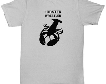 LOBSTER WRESTLER, Lobster Lovers T-Shirt, Lobster Lovers Gift, Lobster Mom Gift, Gift for Lobster Lovers, Unisex T-Shirt