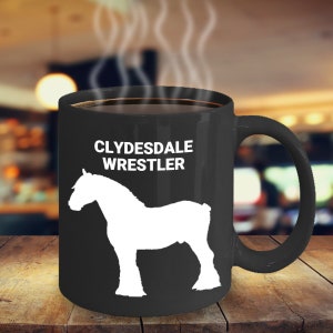 CLYDESDALE WRESTLER, Clydesdale Lovers Mug, Clydesdale Lovers Gift, Horse Owners Gift, Gift for Clydesdale Owners, Hot Tea, Hot Coffee Mugs