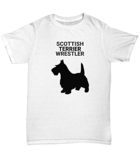 SCOTTISH TERRIER WRESTLER Scottie Dog Lovers Tshirt Etsy