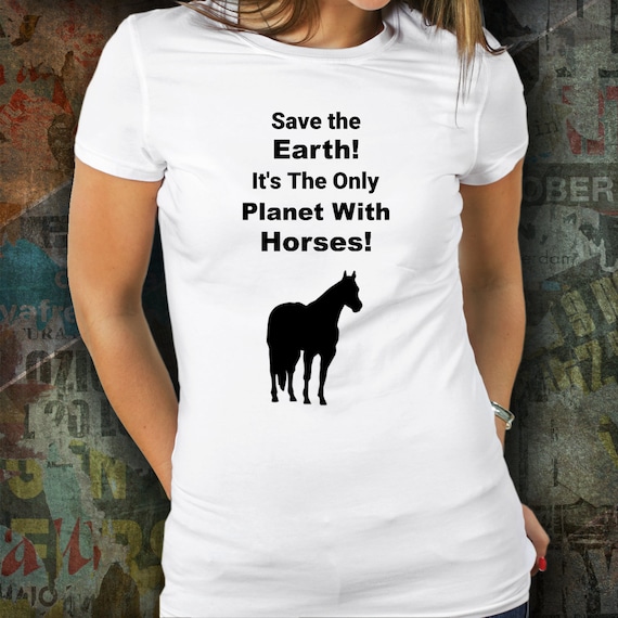 Save The Earth It's The Only Planet With Horses Shirt Save The Earth It's The Only Planet With Horses Shirt