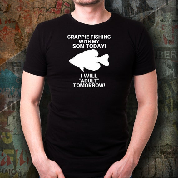 CRAPPIE FISHING With My SON Today adulting Tomorrow Crappie Fisherman Gift,  Gift for Crappie Fishing, Crappie Lover, Unisex, T-shirts 