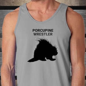PORCUPINE WRESTLER, Porcupine Lover Tank Top, Porcupine Lover Gift, Porcupine Mom Gift, Gift for Porcupine Owner, Unisex, Tank Top,