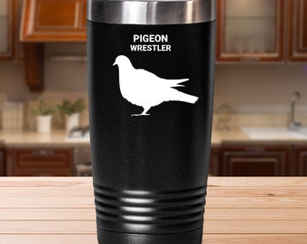 PIGEON WRESTLER, Pigeon Lovers Mug, Pigeon Lovers Gift, Pigeon Mom, Pigeon Dad Gift, Gift for Pigeon Owner, Hot or Cold Drink, Black Tumbler