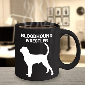 BLOODHOUND WRESTLER, BLOODHOUND Dog Lovers Mug, Hound Dog Lovers Gift, Dog Mom Gift, Gift for Bloodhound Owners, Pet Lover, 11oz. Coffee Mug