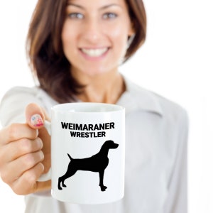 WEIMARANER WRESTLER, Weimaraner Lovers Mug, Weimaraner Gift, Weimaraner Mom, Gift for Weimaraner Owner, Hot or Cold Drinks, Coffee Mug