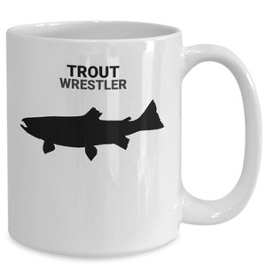 TROUT WRESTLER, Trout Lovers Mug, Trout Lovers Gift, Trout Fishing Mom, Dad, Gift, Gift for Trout Fishermen, Hot or Cold Drinks, Coffee Mug