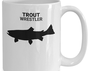 TROUT WRESTLER, Trout Lovers Mug, Trout Lovers Gift, Trout Fishing Mom, Dad, Gift, Gift for Trout Fishermen, Hot or Cold Drinks, Coffee Mug