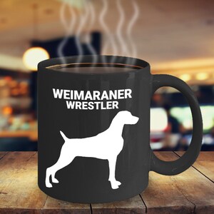 WEIMARANER WRESTLER, Weimaraner Lovers Mug, Weimaraner Gift, Weimaraner Mom, Gift for Weimaraner Owner, Hot or Cold Drinks, Coffee Mug