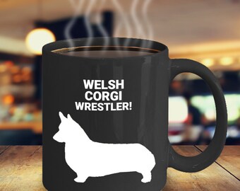 WELCH CORGI WRESTLER, Corgi Lovers Mug, Corgi Gift, Welch Corgi Mom, Dad Gift, Gift for Welch Corgi Owners, Hot or Cold Drinks, Coffee Mug