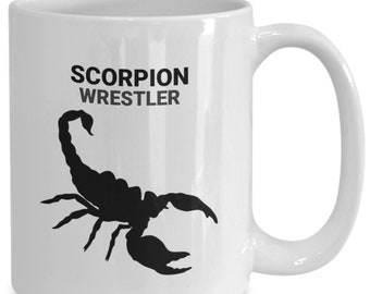 SCORPION WRESTLER, Scorpion Lovers Mug, Scorpion Lovers Gift, Gift for Scorpion Owners, Hot Tea, Hot Chocolate, Coffee Mugs