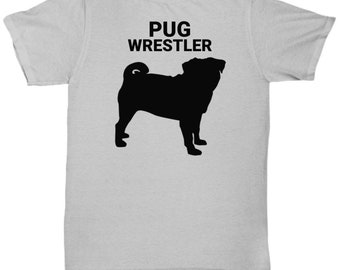 PUG WRESTLER, Pug Lovers T-Shirt, Pug Lovers Gift, Pug Mom Gift, Pug Dad Gift, Gift for Pug Owners, Unisex, T-Shirt