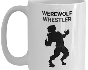 WEREWOLF WRESTLER, Werewolf Lovers Mug, Werewolf Lovers Gift, Gift for Werewolf Watchers, Hunters, Hot or Cold Drinks, Coffee Mugs