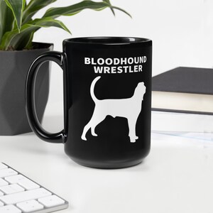 BLOODHOUND WRESTLER, BLOODHOUND Dog Lovers Mug, Hound Dog Lovers Gift, Dog Mom Gift, Gift for Bloodhound Owners, Pet Lover, 15oz. Coffee Mug