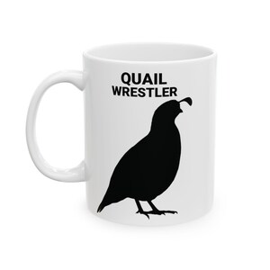 QUAIL WRESTLER, Quail Lovers Mug, Quail Lovers Gift, Quail Mom, Quail Dad Gift, Gift for Quail Owners, Breeders, Hot or Cold Drinks, Mug