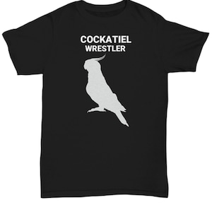 COCKATIEL WRESTLER, Cockatiel Lovers T-Shirt, Bird Lovers Gift, Cockatiel Mom Gift, Gift For Bird Lovers, Pet Lover, Adult Unisex T-Shirt,