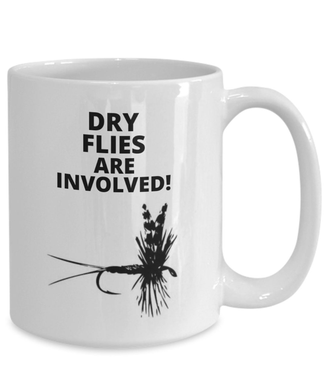 DRY FLIES Are INVOLVED Dry Fly Fishing Lovers Mug Fly Etsy