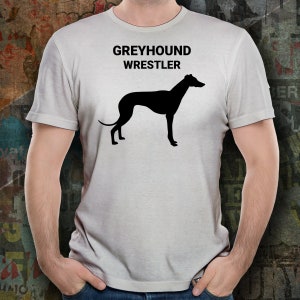GREYHOUND WRESTLER, Greyhound Lovers T-Shirt, Greyhound Lover Gift, Greyhound Mom Gift, Gift for Greyhound Owners, Unisex T-Shirts