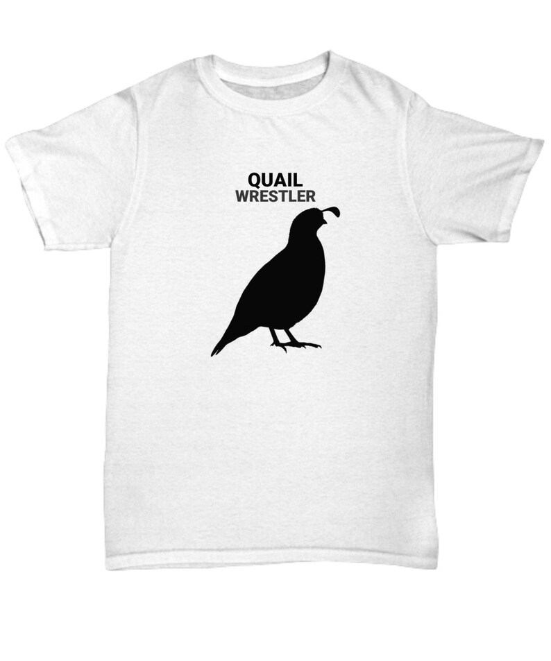 QUAIL WRESTLER, Quail Lovers Tshirt, Quail Lovers Gift, Quail Mom Gift