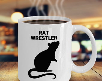 RAT WRESTLER, Rat Lovers Mug, Rat Lovers Gift, Rat Mom Gift, Rat Dad Gift, Gift for Rat Owners, Hot Chocolate or Hot Tea, Coffee Mugs