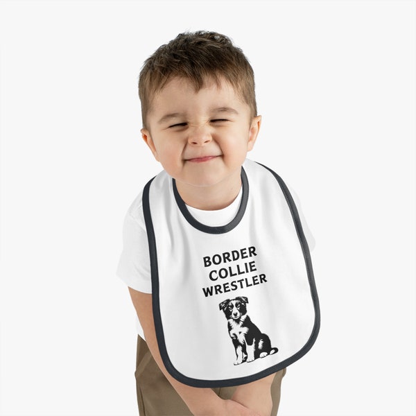 BORDER COLLIE WRESTLER, Border Collie Lover Baby Gift, Baby Bib, Embroidered, Unique, Thoughtful, Humorous, Baby Gift