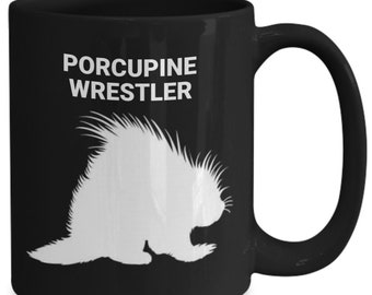 PORCUPINE WRESTLER, Porcupine Liebhaber Tasse, Porcupine Liebhaber Geschenk, Schweincupine Mama Geschenk, Geschenk für Stachelschwein Besitzer, heiße oder kalte Getränke, Kaffeebecher