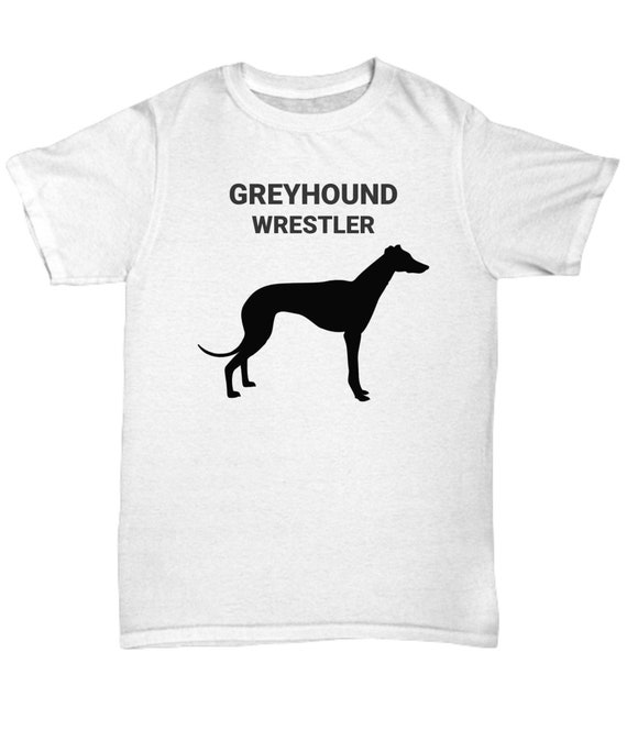 GREYHOUND WRESTLER, Greyhound Dog Lovers T-shirt, Dog Lovers Gift
