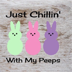 Just Chillin&#39; With My Peeps SVG Cut File Digital file SVG for Silhouette Cricut Heat Transfer Vinyl