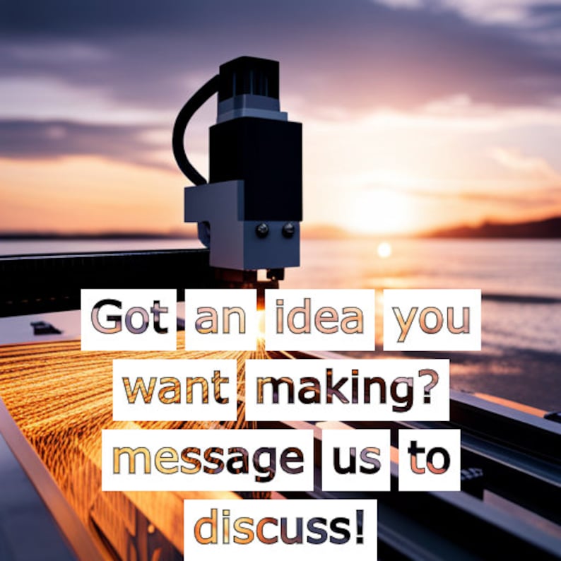 May include: A close-up of a laser cutter with sparks flying. The text reads "Got an idea you want making? Message us to discuss!"