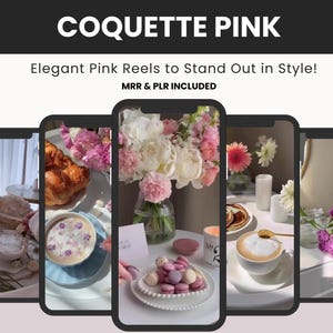 May include: Five smartphone screens displaying aesthetic video content with pink and floral themes. Text at the top reads COQUETTE PINK, Elegant Pink Reels to Stand Out in Style!, and MRR & PLR INCLUDED. The videos feature coffee, pastries, flowers, and macarons.