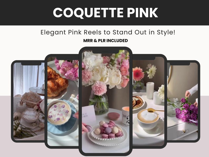 May include: Five smartphone screens displaying aesthetic video content with pink and floral themes. Text at the top reads COQUETTE PINK, Elegant Pink Reels to Stand Out in Style!, and MRR & PLR INCLUDED. The videos feature coffee, pastries, flowers, and macarons.