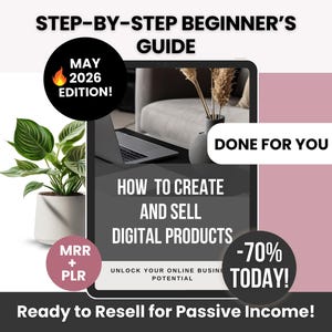 May include: A digital product guide with the text "STEP-BY-STEP BEGINNER'S GUIDE." The cover includes the text "HOW TO CREATE AND SELL DIGITAL PRODUCTS" and "Ready to Resell for Passive Income!" A plant in a white pot is on the left.