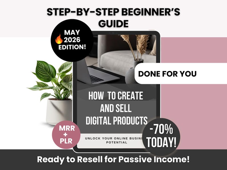 May include: A digital product guide with the text "STEP-BY-STEP BEGINNER'S GUIDE." The cover includes the text "HOW TO CREATE AND SELL DIGITAL PRODUCTS" and "Ready to Resell for Passive Income!" A plant in a white pot is on the left.