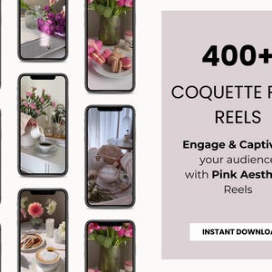 May include: A digital product advertisement featuring multiple smartphone screens displaying pink aesthetic content. The screens showcase floral arrangements, pastries, and coffee. Text on the right side reads "400+ COQUETTE PINK REELS" and "INSTANT DOWNLOAD".