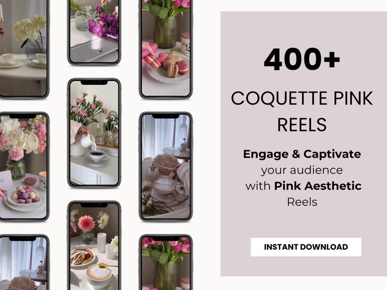 May include: A digital product advertisement featuring multiple smartphone screens displaying pink aesthetic content. The screens showcase floral arrangements, pastries, and coffee. Text on the right side reads "400+ COQUETTE PINK REELS" and "INSTANT DOWNLOAD".