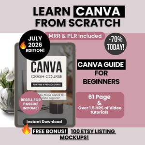 May include: A digital educational guide titled LEARN CANVA FROM SCRATCH, featuring a 61-page Canva Crash Course for free and pro accounts, including 1.5 hours of video tutorials, MRR and PLR rights, and a bonus of 100 Etsy listing mockups.