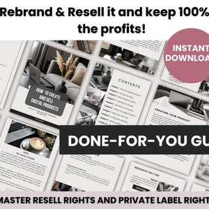 May include: A digital product guide with the text "Rebrand & Resell it and keep 100% of the profits!" and "Instant Download". The guide includes chapters on creating and selling digital products, with the text "Done-For-You Guide".