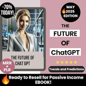 The Future of ChatGPT Ebook, ChatGPT Guide with Master Resell Rights, Private Label Rights ChatGPT Ebook, DFY Resellable ChatGPT Guide