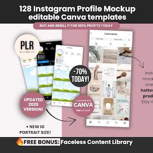 May include: An advertisement for 128 Instagram profile mockup templates, editable in Canva. The image includes mockups of Instagram profiles, text that says "-70% TODAY!" and "UPDATED 2025 VERSION!", and the text "EDIT AND RESELL IT FOR 100% PROFITS TODAY".