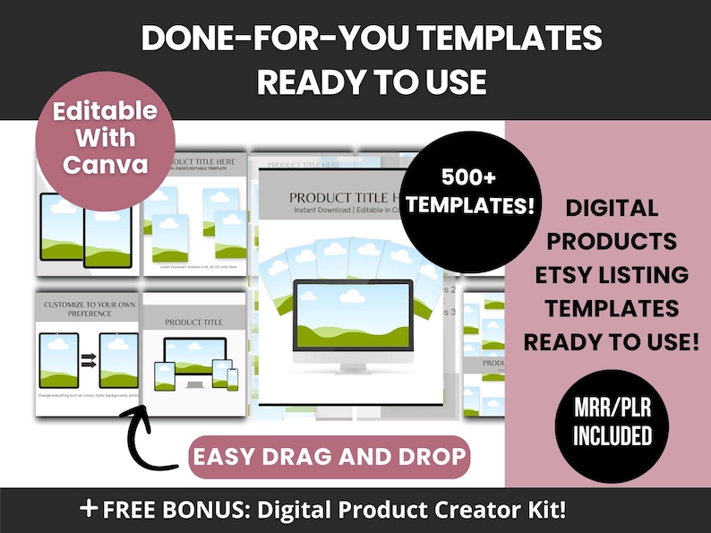 Puede incluir: Una colecci&oacute;n de plantillas digitales para listados de Etsy, con el texto DONE-FOR-YOU TEMPLATES READY TO USE, 500+ TEMPLATES, DIGITAL PRODUCTS ETSY LISTING TEMPLATES READY TO USE, MRR/PLR INCLUDED, EASY DRAG AND DROP, y FREE BONUS: Digital Product Creator Kit.