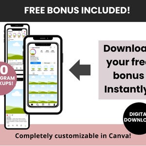 May include: A digital download of 10 customizable Instagram mockups. The image shows a phone screen displaying a mockup of an Instagram profile page. The text "FREE BONUS INCLUDED!" and "Download your free bonus Instantly!" is displayed on the image. The text "Completely customizable in Canva!" is displayed at the bottom of the image.