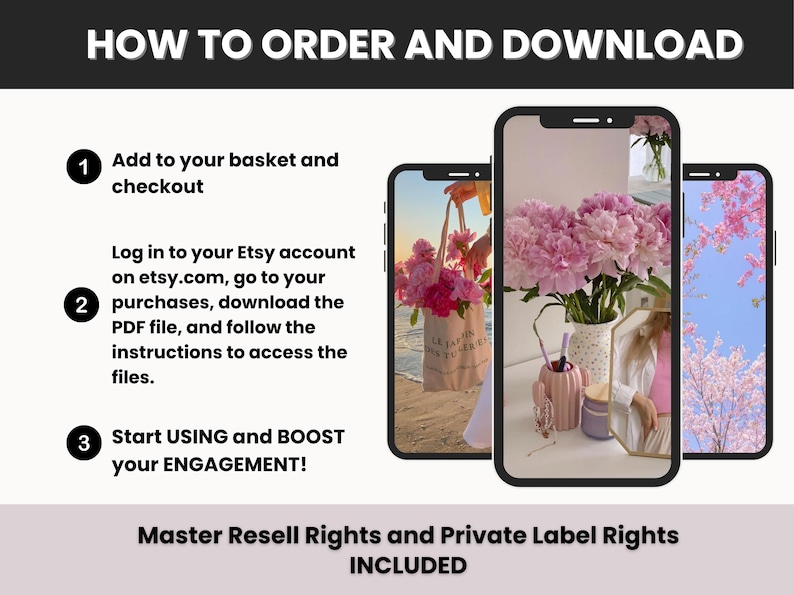 May include: An image with three smartphones displaying floral arrangements. Text on the image reads "HOW TO ORDER AND DOWNLOAD" and provides instructions for purchasing and downloading files from Etsy. The text also mentions "Master Resell Rights and Private Label Rights INCLUDED."