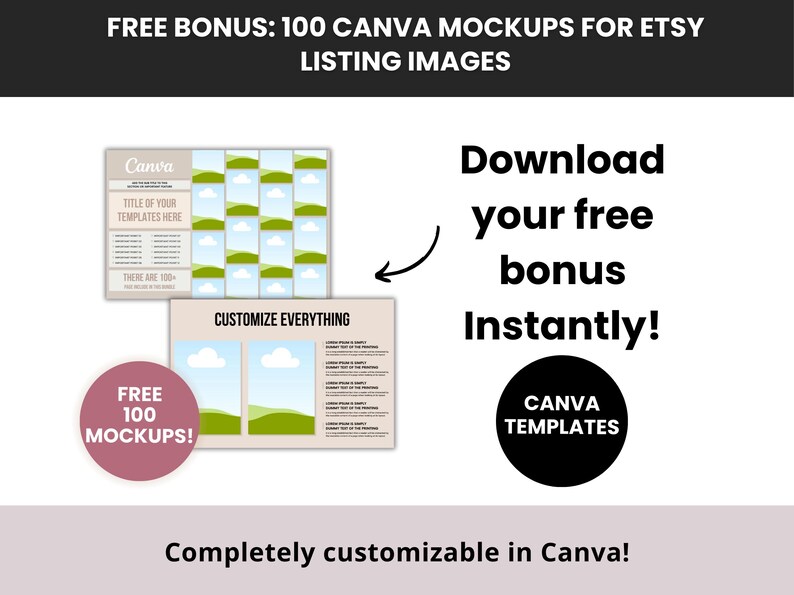 May include: A digital download of 100 customizable Canva templates for Etsy listing images. The templates feature a green and blue landscape design with clouds. The text "FREE BONUS: 100 CANVA MOCKUPS FOR ETSY LISTING IMAGES" is at the top of the image. The text "Download your free bonus instantly!" is on the right side of the image. The text "CANVA TEMPLATES" is in a black circle on the right side of the image. The text "Completely customizable in Canva!" is at the bottom of the image.