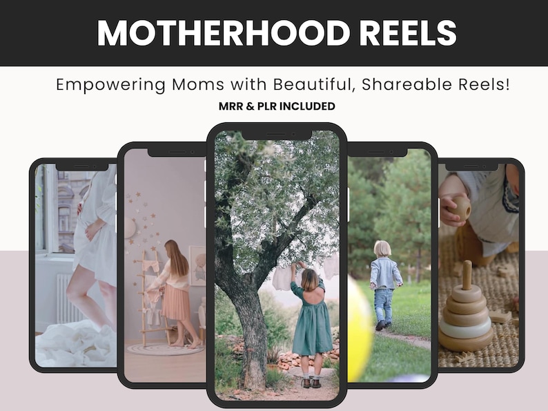 May include: A digital graphic featuring the text MOTHERHOOD REELS, Empowering Moms with Beautiful, Shareable Reels! MRR & PLR INCLUDED. Below the text are five smartphone screens displaying various scenes of parenting and childhood activities.