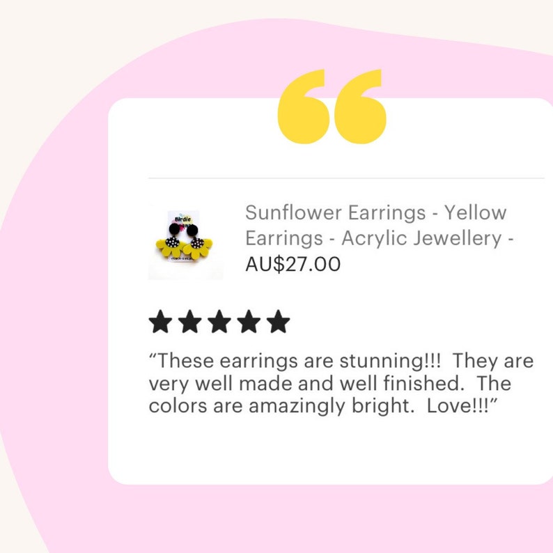 May include: Yellow and black sunflower earrings made of acrylic. The earrings are shown on a white background with a five-star rating and a customer review that says "These earrings are stunning!!! They are very well made and well finished. The colors are amazingly bright. Love!!!"