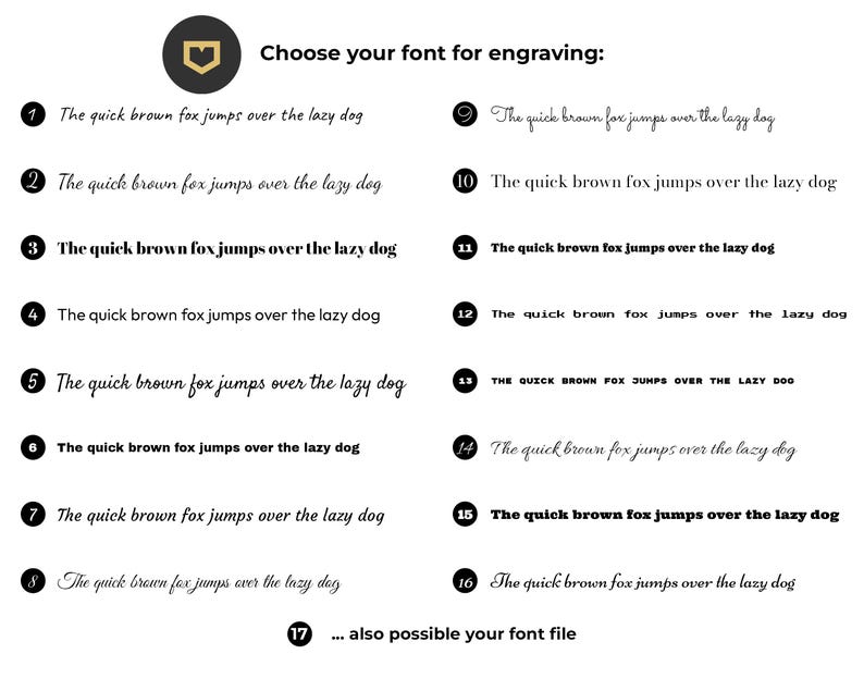 May include: A graphic showing font choices for engraving. The text "Choose your font for engraving" is at the top. Sixteen font styles are displayed, each with the sentence "The quick brown fox jumps over the lazy dog."