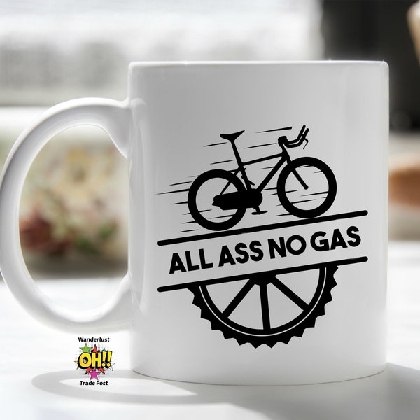 Bicyclist Gift, Bike Rider Mug, Funny Cyclist Mug, Gift for Boyfriend, Biker Gift, Cycling Gift, Gift For Dad, All Ass No Gas Mug