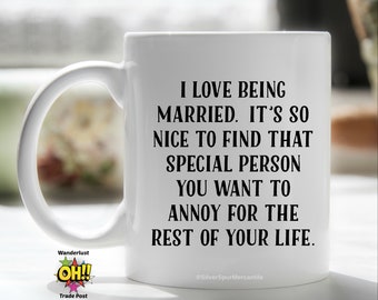 Funny Anniversary Gift For Wife For Husband, I Love Being Married Sarcastic Mug. Gift for Couples, Snarky Anniversary Gift, Anniversary Mug